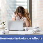 How a Hormonal Imbalance Affects Health