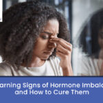 10 Warning Signs of Hormone Imbalance & Solutions