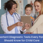 Important Diagnostic Tests Every Parent Should Know