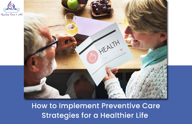 How to Implement Preventive Care Strategies for a Healthier Life