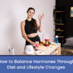 Balance Hormones through Diet and Lifestyle