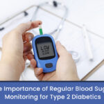The Importance of Regular Blood Sugar Monitoring for Type 2 Diabetics