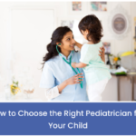 Choose the Right Pediatrician for Your Child