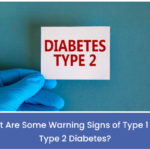 What Are Some Warning Signs of Type 1 and Type 2 Diabetes?