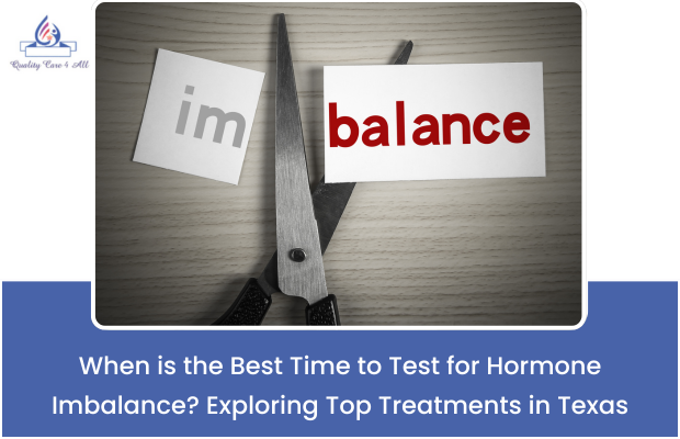 When is the Best Time to Test for Hormone Imbalance? Exploring Top Treatments in Texas