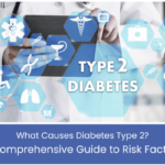What Causes Type 2 Diabetes A Comprehensive Guide to Risk Factors