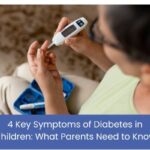 4 Key Symptoms of Diabetes in Children: What Parents Need to Know