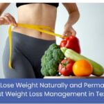 How to Lose Weight Naturally and Permanently? Best Weight Loss Management in Texas