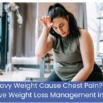 Can Heavy Weight Cause Chest Pain? Explore Effective Weight Loss Management in Texas