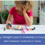 Why Weight Loss in Diabetes is Crucial Best Diabetes Treatment in Texas