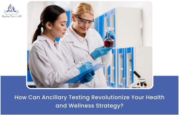 How Can Ancillary Testing Revolutionize Your Health and Wellness Strategy