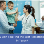 How Can You Find the Best Pediatricians in Texas?