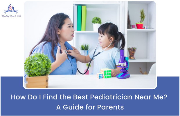 How to Find the Best Pediatrician Near Me: A Guide for Parents