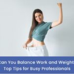 How Can You Balance Work and Weight Loss Top Tips for Busy Professionals