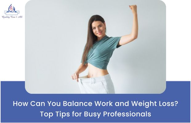 How Can You Balance Work and Weight Loss Top Tips for Busy Professionals