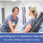 Searching for IV Hydration Near Me? Top Clinics in Texas