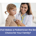Best Pediatrician for Your Family - Key Qualities