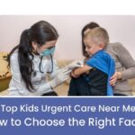 Top Kids Urgent Care Near Me: Choosing the Right Facility