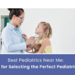 Best Pediatrics Near Me | Find the Perfect Pediatrician