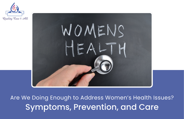 Are We Doing Enough to Address Women’s Health Issues? Symptoms, Prevention, and Care