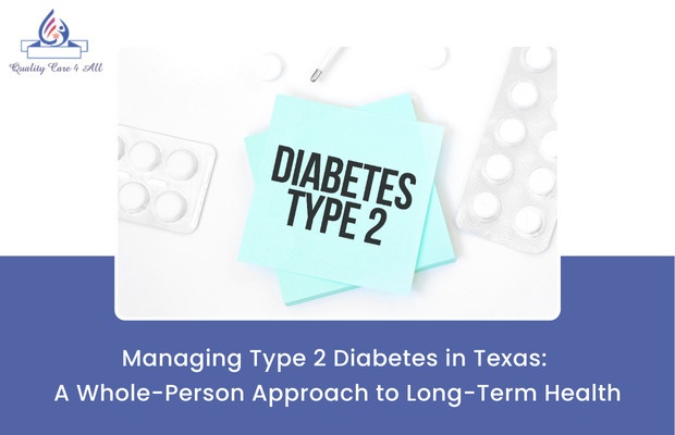 Managing Type 2 Diabetes in Texas: A Whole-Person Approach to Long-Term Health